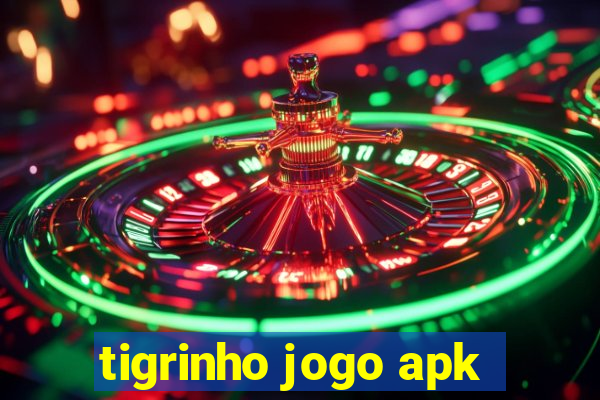 tigrinho jogo apk